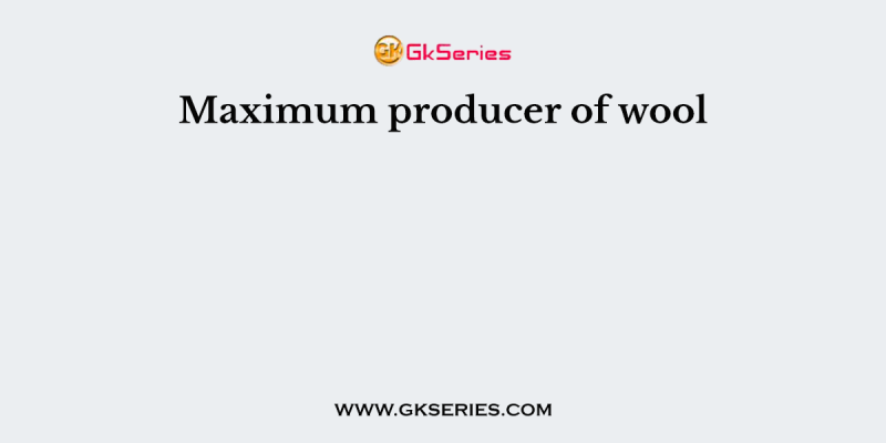 Maximum producer of wool
