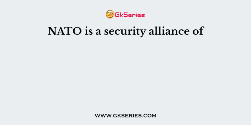 NATO is a security alliance of