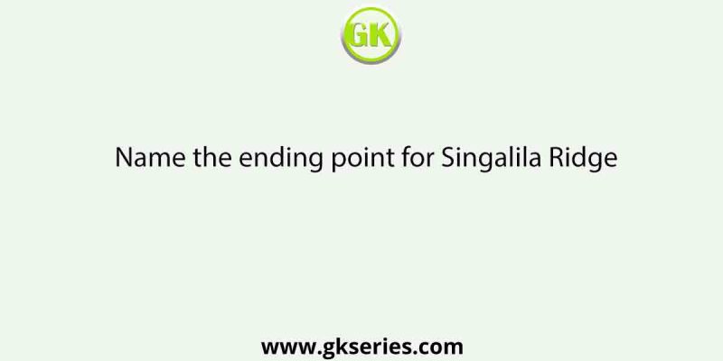 Name the ending point for Singalila Ridge