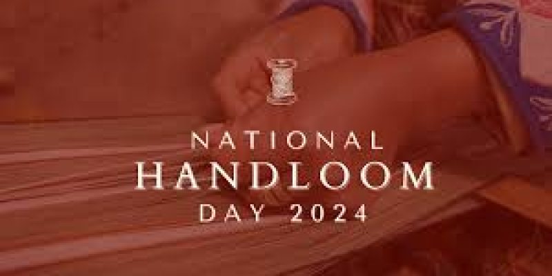 National Handloom Day 2024, A Tribute to India’s Rich Textile Heritage