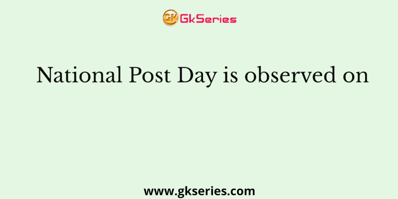National Post Day is observed on