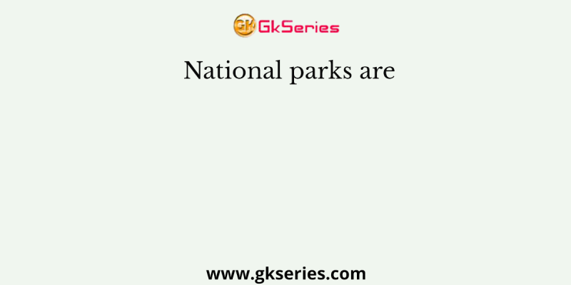 National parks are