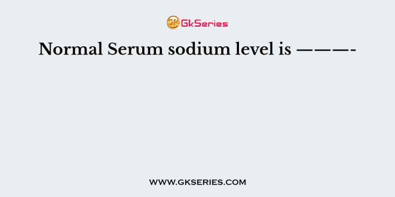 Normal Serum sodium level is ———-