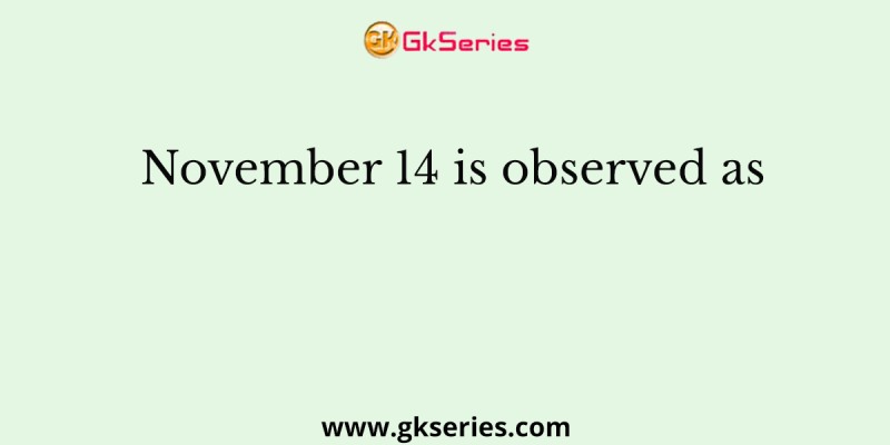 November 14 is observed as