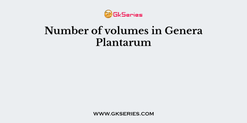 Number of volumes in Genera Plantarum