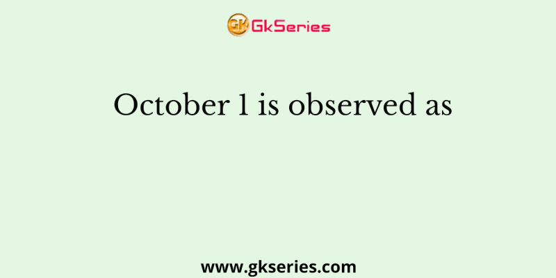 October 1 is observed as