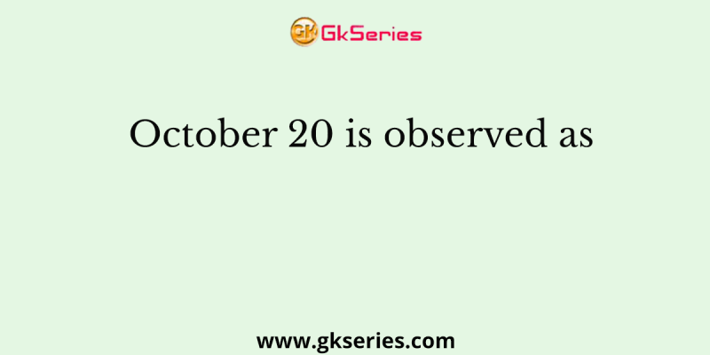 October 20 is observed as