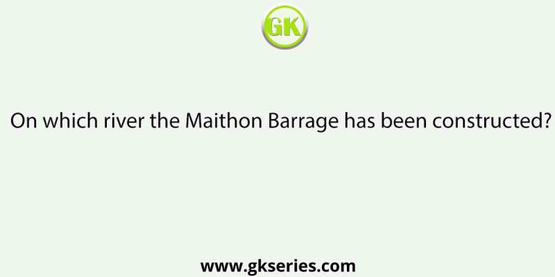 On which river the Maithon Barrage has been constructed?