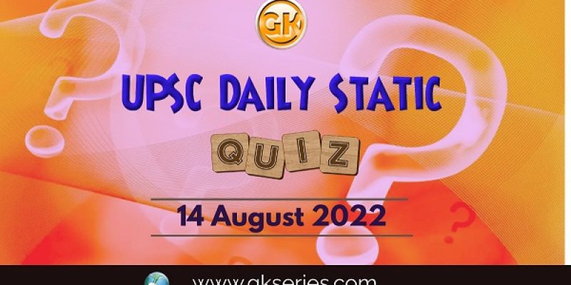 UPSC Daily Static Quiz: 14 August 2022