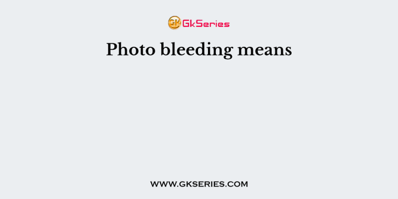 Photo bleeding means