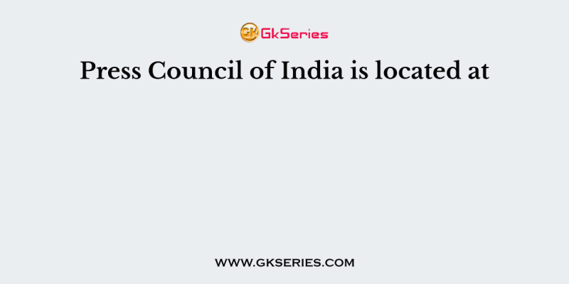 Press Council of India is located at