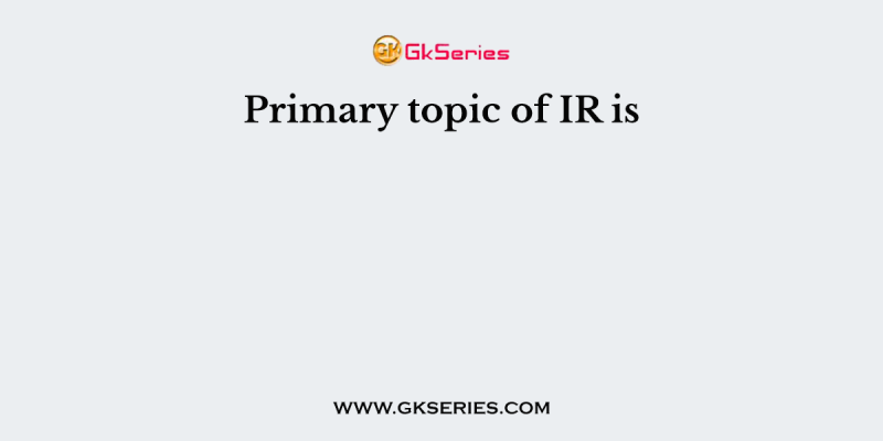 Primary topic of IR is