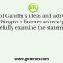 Many of Gandhi’s ideas and activities owed something to a literary