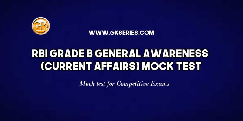 RBI Grade B General Awareness (Current Affairs) Mock Test -10