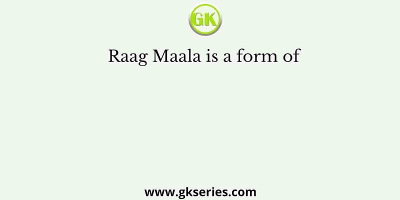 Raag Maala is a form of