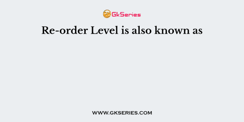 Re-order Level is also known as