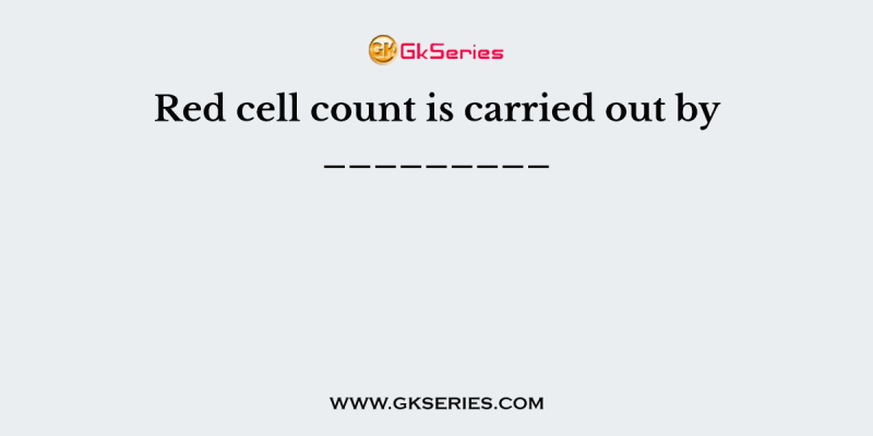 Red cell count is carried out by _________