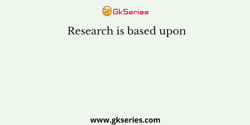 Research is based upon