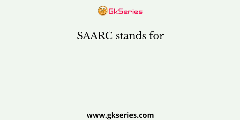 SAARC stands for