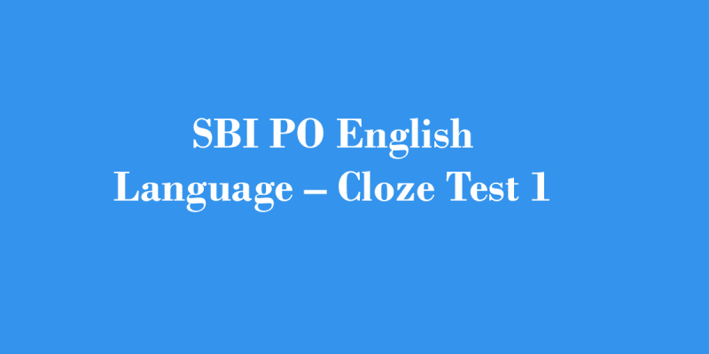 Daily Free Mock Test – 30 July, 2020 | SBI PO English Language – Cloze Test 1