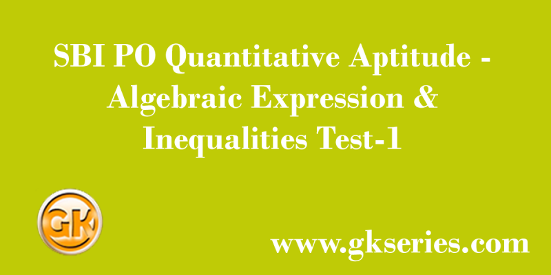 Daily Free Mock Test – 25 July, 2020 | SBI PO Quantitative Aptitude – Algebraic Expression & Inequalities Test-1