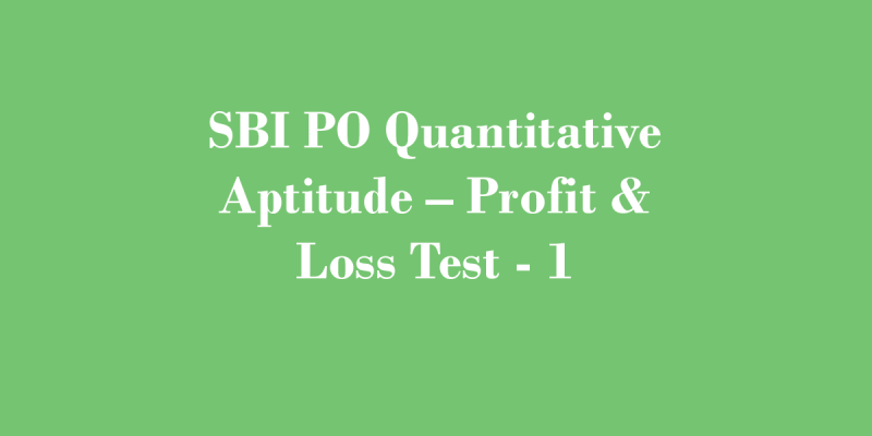 Daily Free Mock Test – 31 July | SBI PO Quantitative Aptitude – Profit & Loss Test – 1
