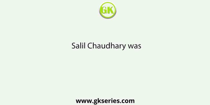 Salil Chaudhary was