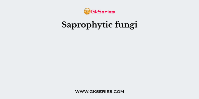 Saprophytic fungi
