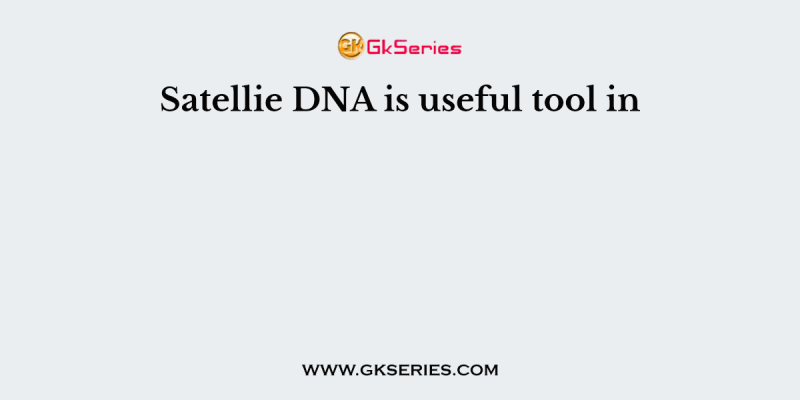 Satellie DNA is useful tool in