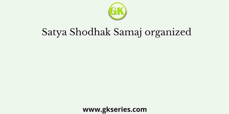 Satya Shodhak Samaj organized
