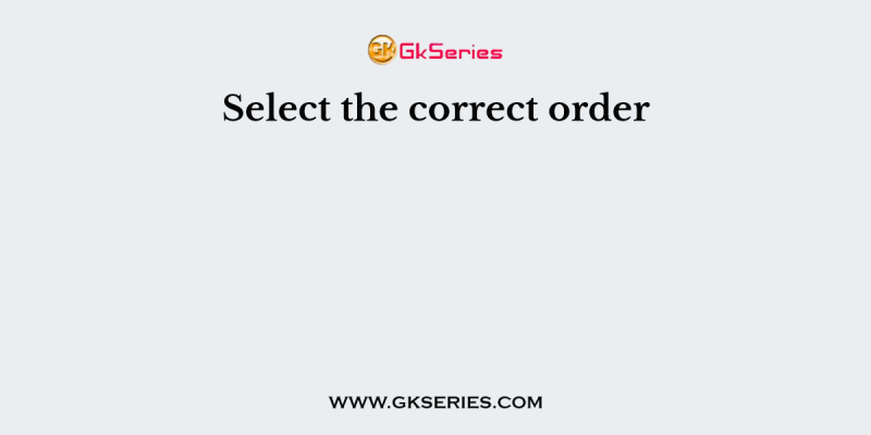 Select the correct order