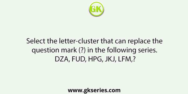 Select the letter-cluster that can replace the question mark (?) in the following series. DZA, FUD, HPG, JKJ, LFM,?
