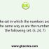 Select the set in which the numbers are related in the same way as are the numbers of the following set. (8, 30, 9)