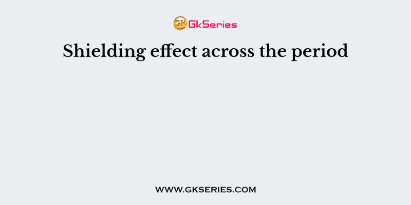 Shielding effect across the period