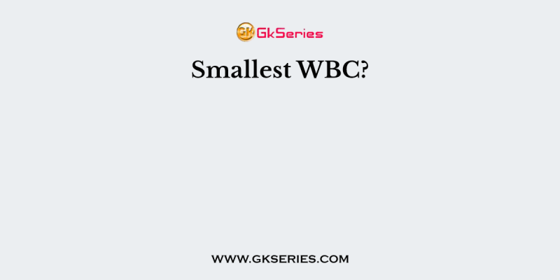 Smallest WBC?