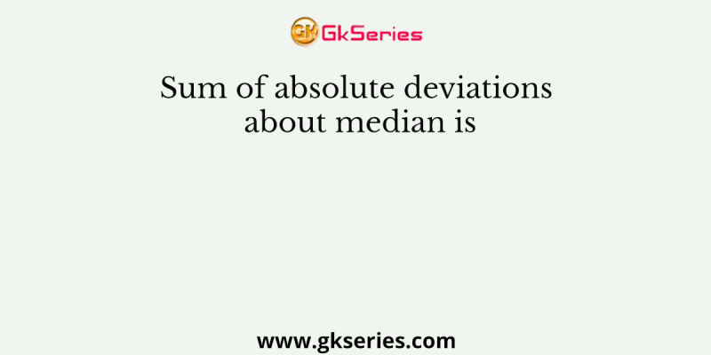 Sum of absolute deviations about median is