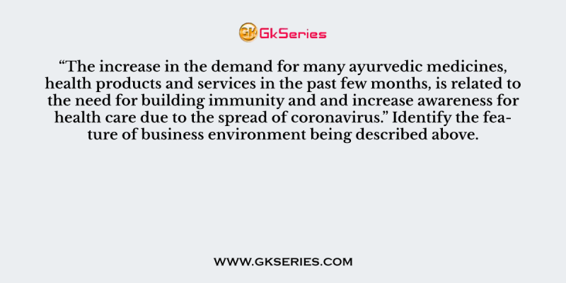 The increase in the demand for many ayurvedic medicines, health products and services in the past few months