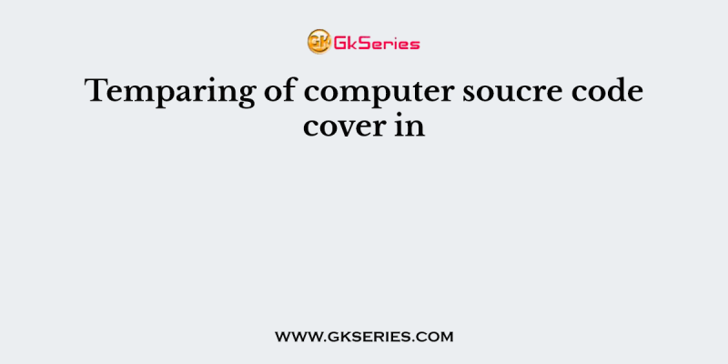 Temparing of computer soucre code cover in