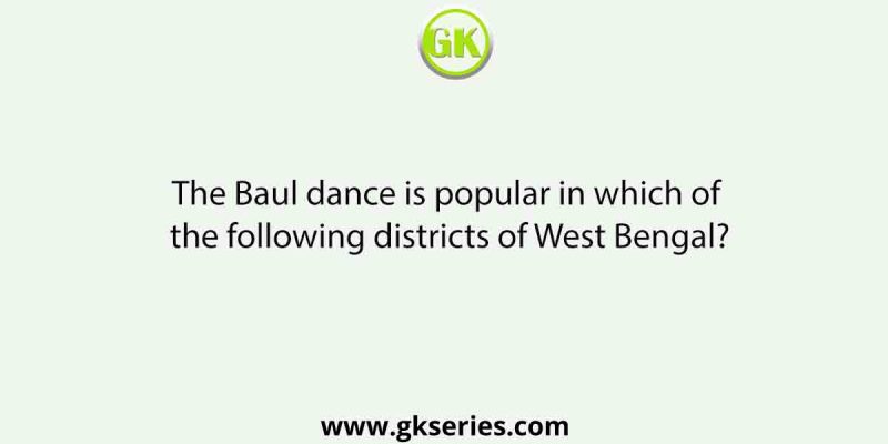 The Baul dance is popular in which of the following districts of West Bengal?