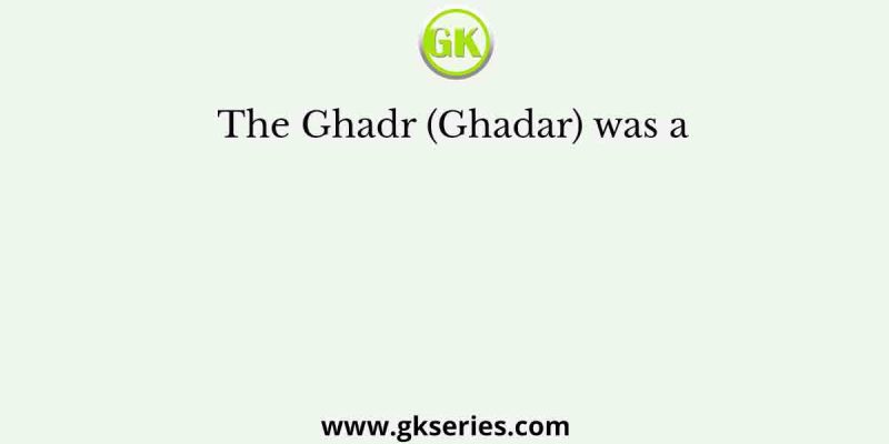 The Ghadr (Ghadar) was a