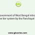 The Government of West Bengal introduce four type Panchayati Raj System which included Gram Panchayat, Anchal Panchayat, Anchalik Parishad and