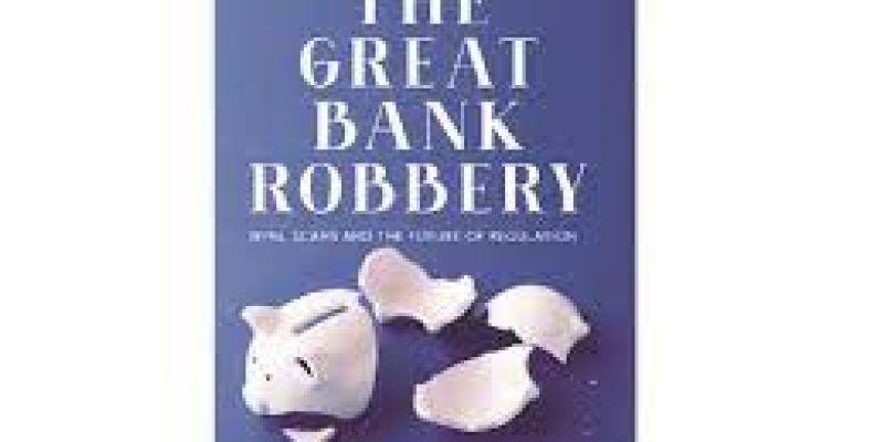 The Great Bank Robbery NPAs, Scams And The Future Of Regulation