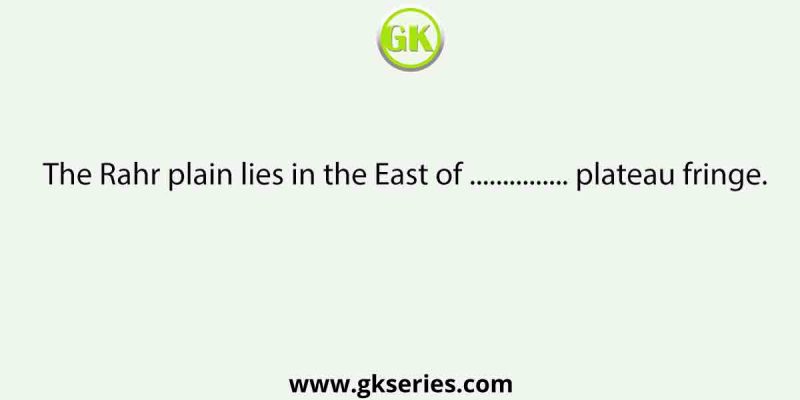 The Rahr plain lies in the East of …………… plateau fringe.