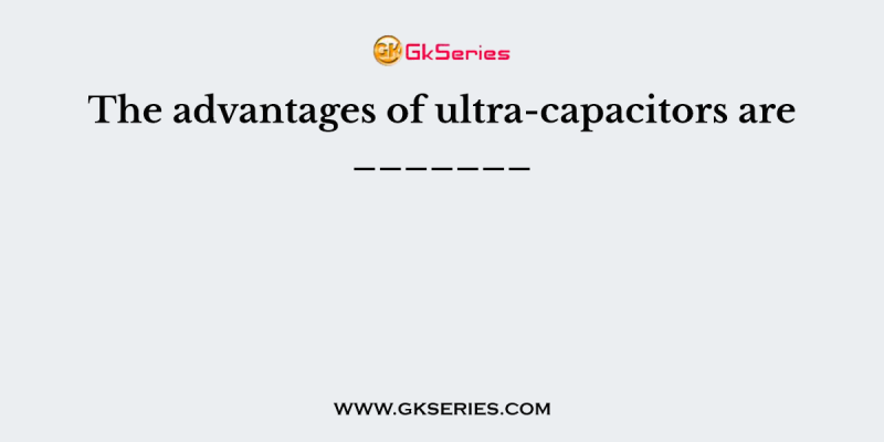 The advantages of ultra-capacitors are _______
