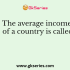 The value of national income adjusted for inflation is called