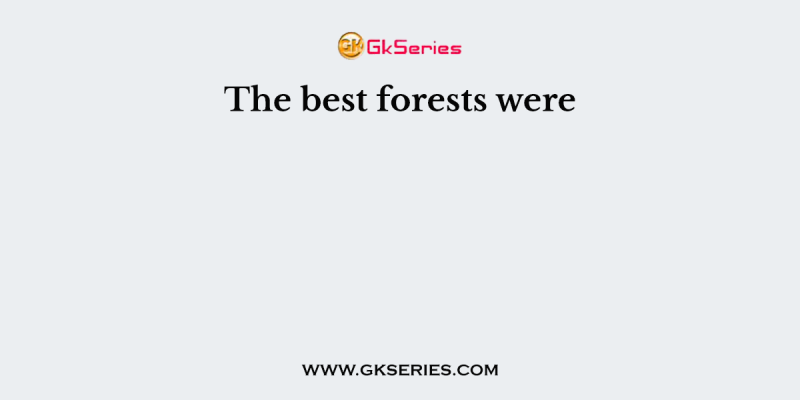The best forests were