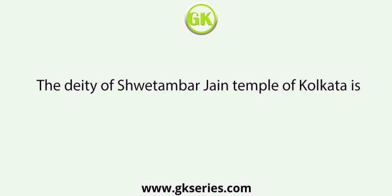 The deity of Shwetambar Jain temple of Kolkata is