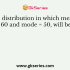 In Uni-model distribution, if mode is less than mean, then the distribution will be