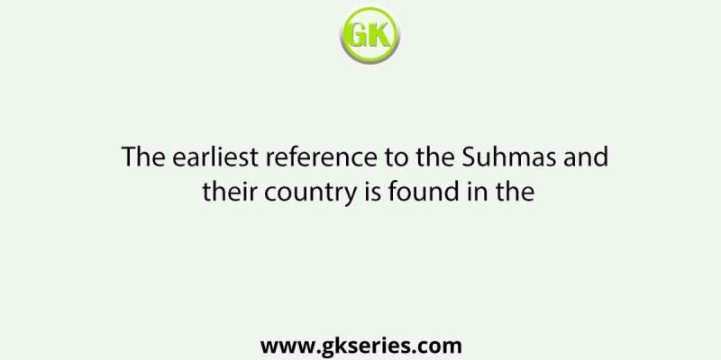 The earliest reference of Samatata Kingdom is found in the