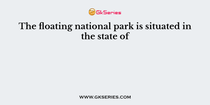 The floating national park is situated in the state of